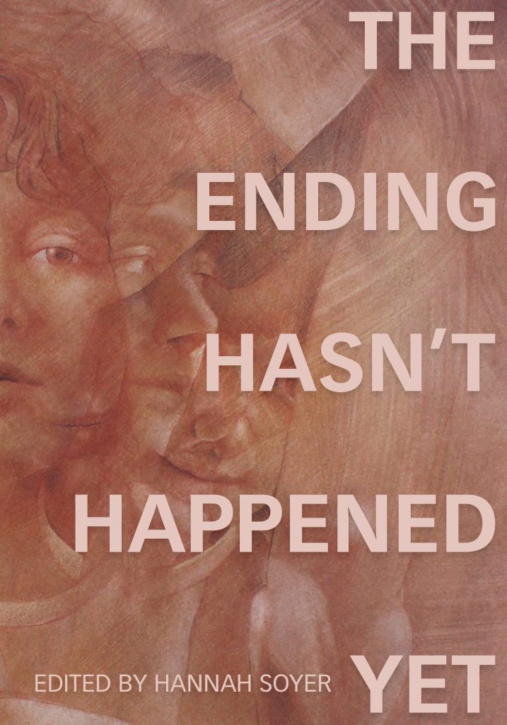 A light brown book cover with layers of faces on it. The words "The Ending Hasn't Happened Yet" are written in all caps.